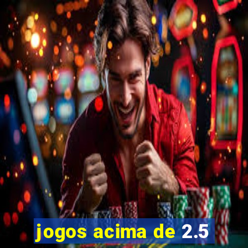 jogos acima de 2.5